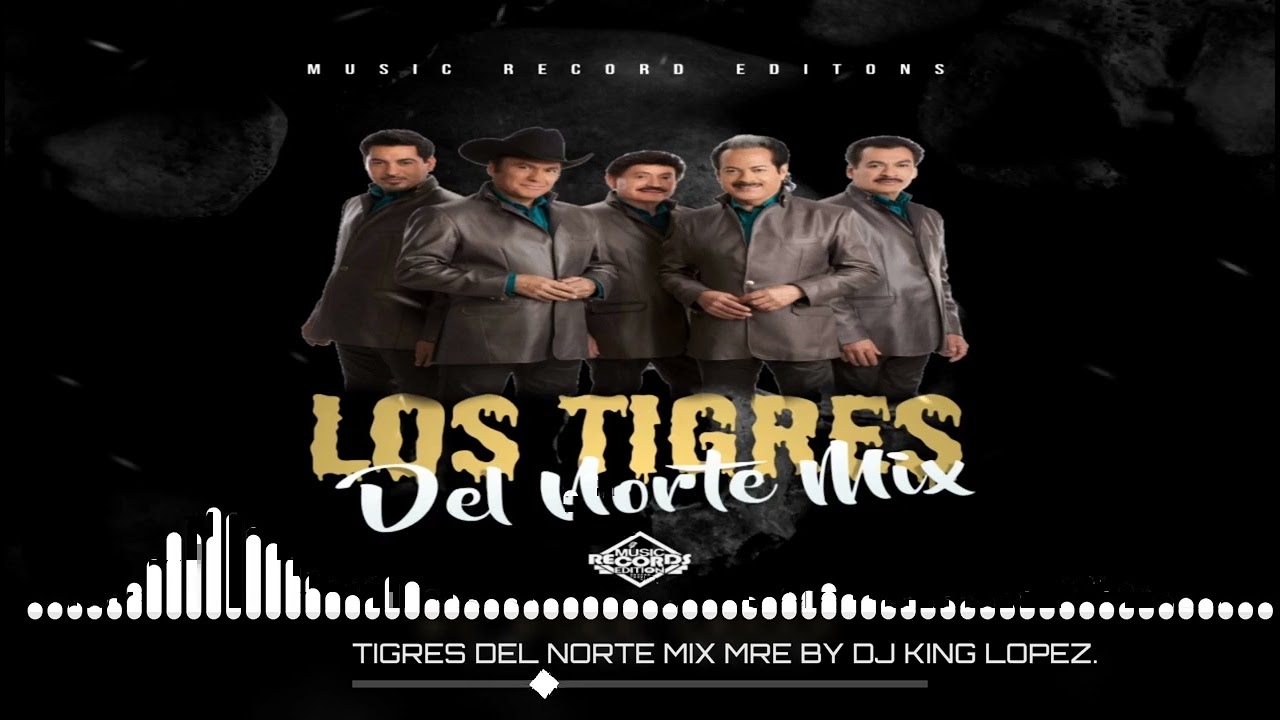 Los Tigres Del Norte Éxitos |Dj King López Music Record Editions
