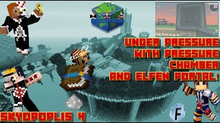 Modded Minecraft Skyopolis 4 Episode 12: Under Pressure With Pressure Chamber and Elfen Portal!
