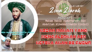 KISAH MAKAM HABIB ABDURRAHMAN BIN ABDULLAH (HABIB CIKINI) MAKAM YG TIDAK BISA DI GUSUR [ZONA ZIARAH]