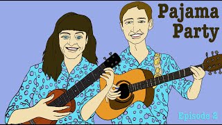 PAJAMA PARTY | Episode 02