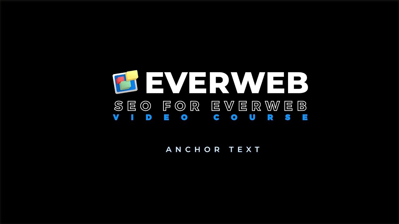 SEO for EverWeb Video Course: Anchor Text, Keywords and SEO
