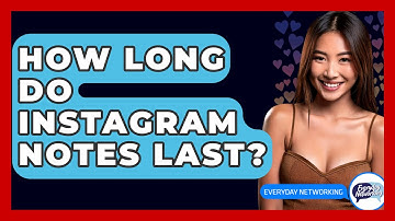 How Long Do Instagram Notes Last? - Everyday-Networking