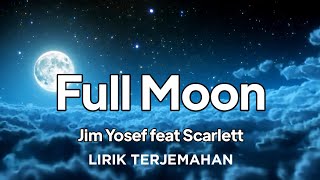 Jim Yosef Feat Scarlett - Full Moon Lirik Terjemahan Indonesia