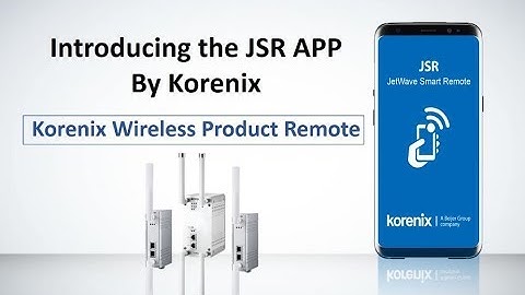 Introducing the JSR APP for Remoting Wireless Product Faster and Easier | Korenix Technology