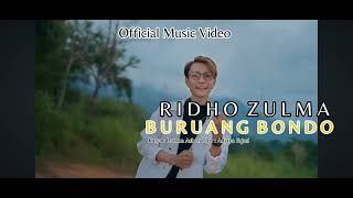 RIDHO ZULMA - BURUANG BONDO | Official Music Video | DENDANG REMIX TERBARU 2026