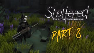 Shattered tale of the forgotten king gameplay walkthrough part 8