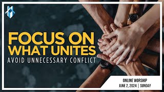 DEC Online Worship June 2, 2024 | Focus on What Unites: Avoid Unnecessary Conflict