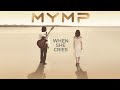 MYMP - When She Cries (Official Audio)