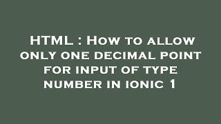 HTML : How to allow only one decimal point for input of type number in ionic 1