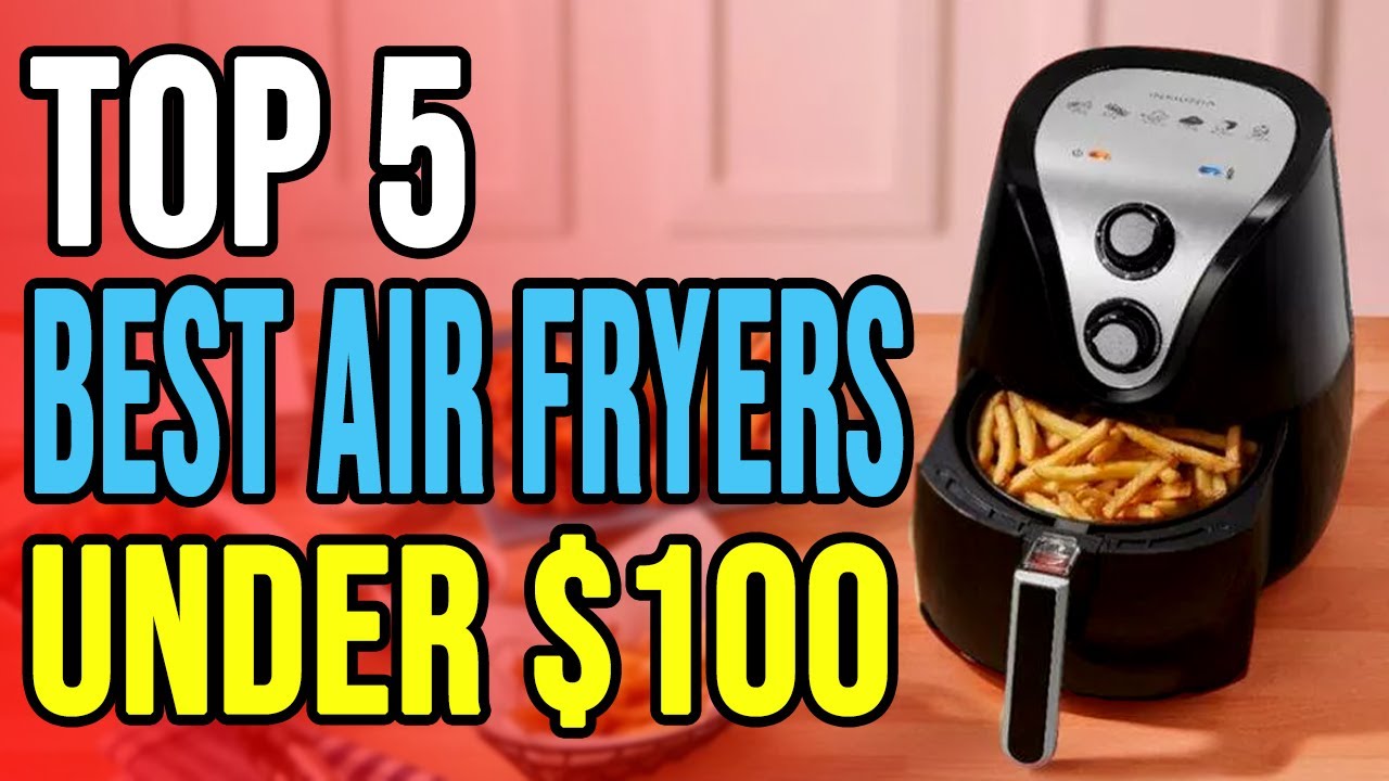 Top 5 Best Air Fryers under 100 in 2020 YouTube
