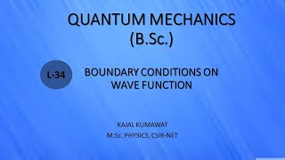 Lecture-34 Boundary Conditions on Wave Function