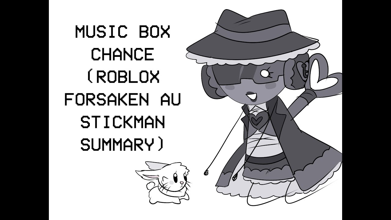 Music Box Chance (Roblox Forsaken AU STICKMAN SUMMARY)