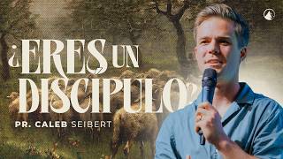 ¿ERES UN DISCÍPULO? // PR. CALEB SEIBERT