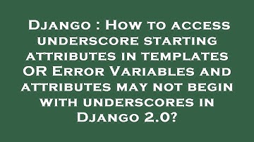 Django : How to access underscore starting attributes in templates OR Error Variables and attributes
