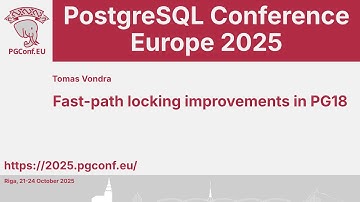 Tomas Vondra: Fast-path locking improvements in PG18