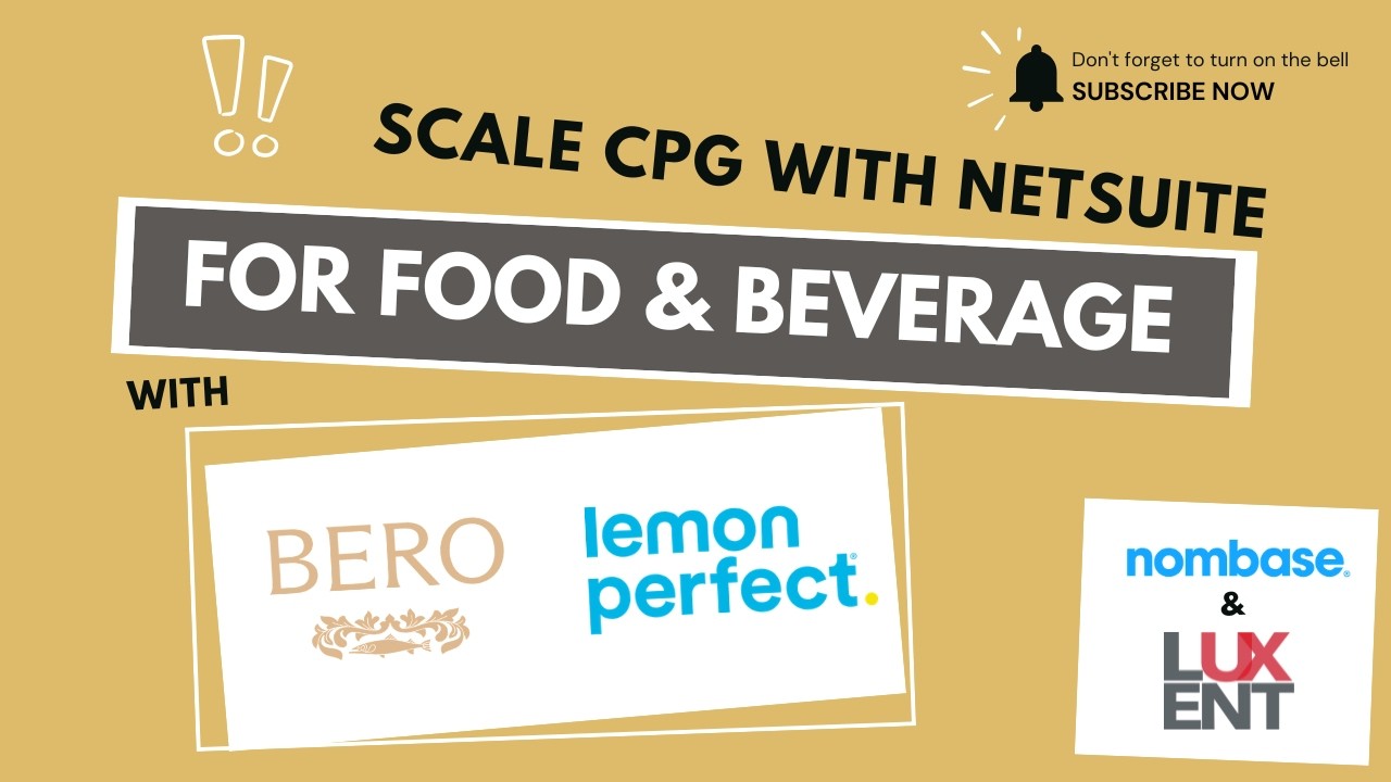 Scaling CPG with NetSuite for Food and Beverage: Lessons from Bero & Lemon Perfect