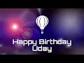 Happy birthday Uday, birthday status, birthday greetings