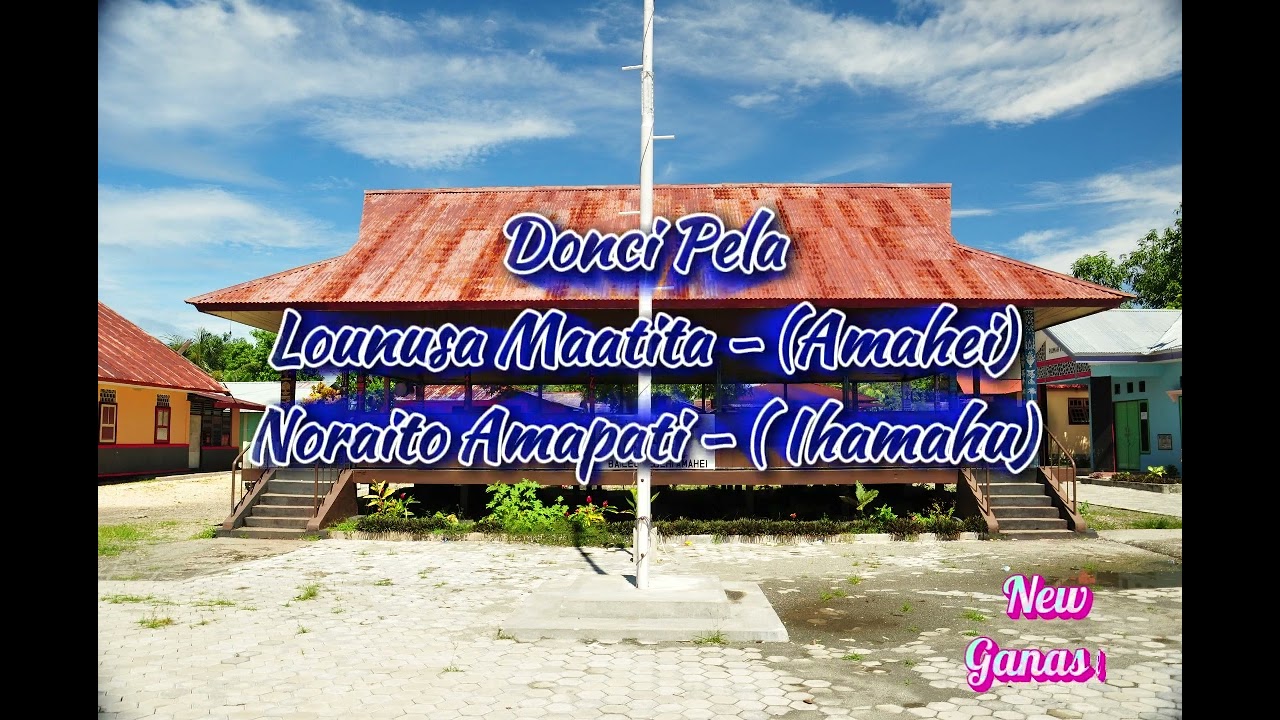 Donci Pela LOUNUSA MAATITA (AMAHEI) - NORAITO AMAPATI ( IHAMAHU)