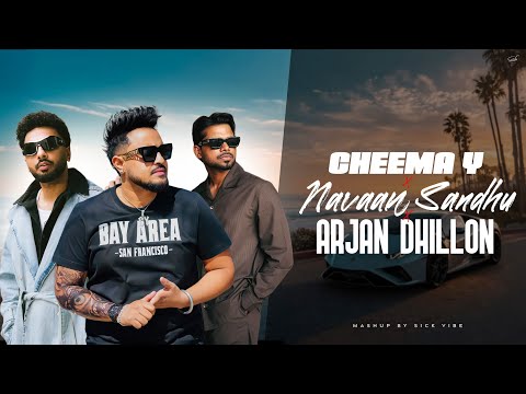 CHEEMA Y X NAVAAN SANDHU X ARJAN DHILLON MASHUP Latest Punjabi Mashups 2026 Sick Vibe 