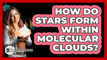 How Do Stars Form Within Molecular Clouds? - Physics Frontier