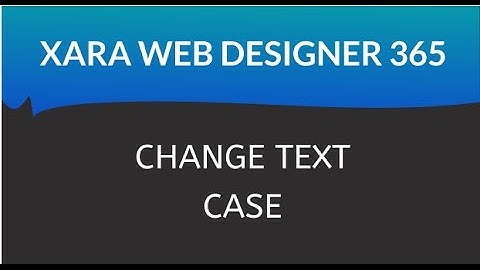 Xara Web Designer 365 Premium: Change Text Case Lesson 11
