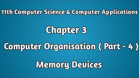 11th Computer | Chapter 3 | Memory Devices | Computer Organisation ( Part - 4 )
