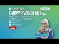 Pilihan aktifitas seru si kecil di rumah selama adaptasikebiasaanbaru