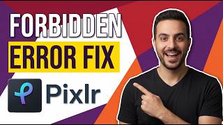 Pixlr Forbidden Error Fix (Quick Solution Guide)