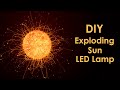 Exploding Sun LED Lamp | Simple DIY Project