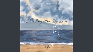 Love Forgotten By Love