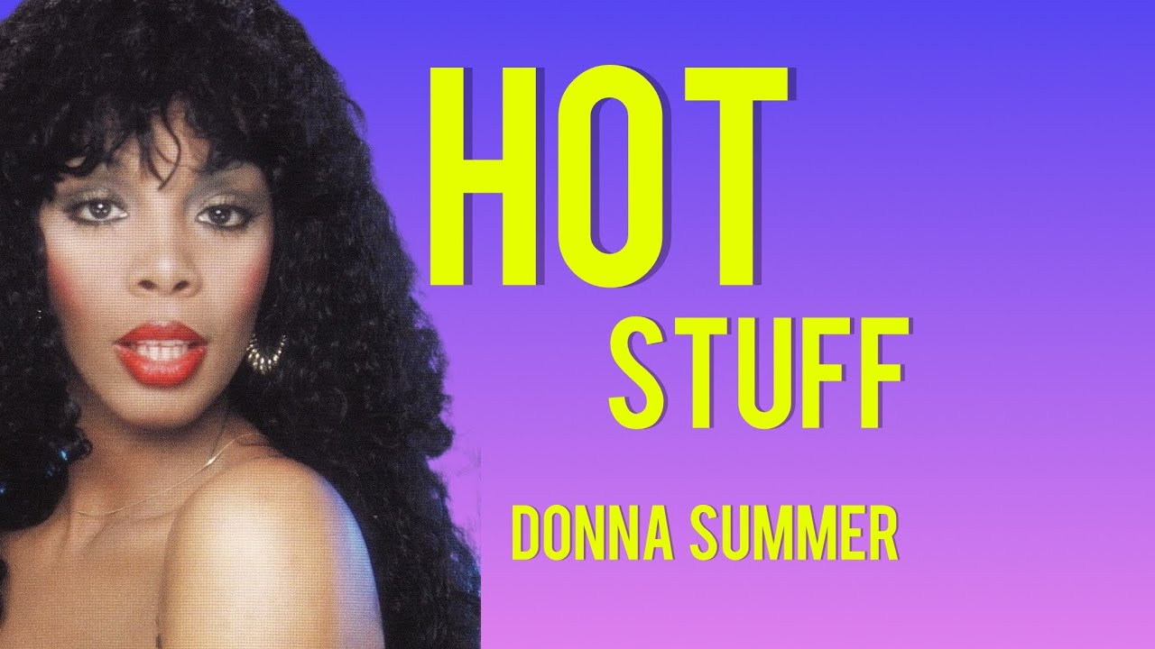 Hot Stuff - Donna Summer (original lyrics) - YouTube