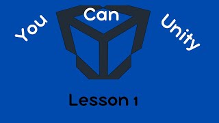 You Can Unity Lesson 1 Editor Overview  + Collision Detection