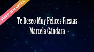 Video thumbnail of "Te Deseo Muy Felices Fiestas - Marcela Gándara (LETRA)"