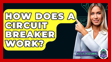 How Does A Circuit Breaker Work? - Next LVL Programming