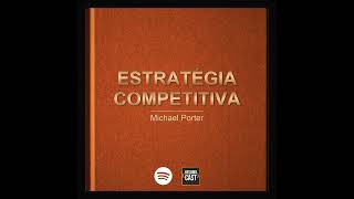 T7 EP6 Estratégia Competitiva | Michael Porter