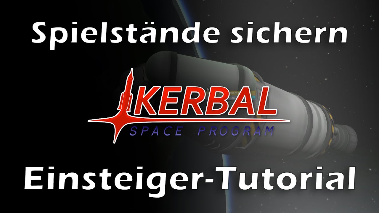 KSP Tutorial: Spielstände sichern  (Kerbal Space Program - deutsch - German - Savegames)