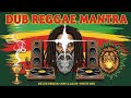 POSITIVE VIBE DUB REGGAE MANTRA Spiritual Roots Culture Session 