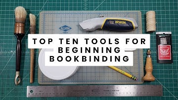 Top Ten Tools for Beginner Bookbinding // The Basics of What You Need to Start Making Books