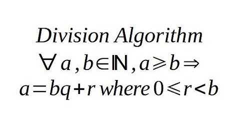 Natural Numbers 1.3 Division Algorithm Proof (a=bq+r)