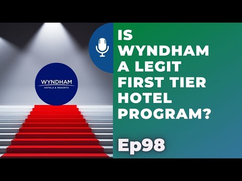 Is Wyndham a legit first tier hotel program? | Ep98 | 5-15-21