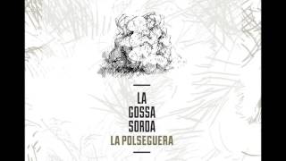 Miniatura de vídeo de "La Gossa Sorda - La Nostra Sort (2014)"