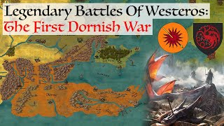 The First Dornish War | Legendary Battles Of Westeros | House Of The Dragon History & Lore