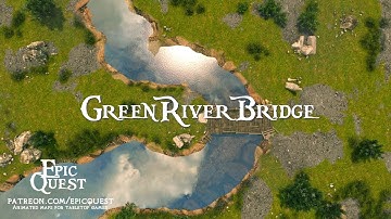 Epic Quest - Green River Bridge - Animated maps for role-playing and tabletop miniature games / D&D