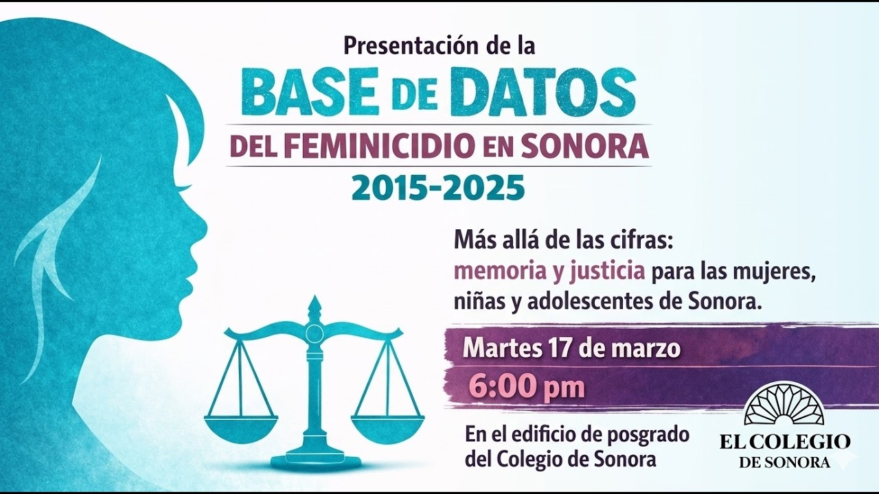 Presentación de la Base de Datos del Feminicidio en Sonora 2015-2025 "Más allá de las cifras