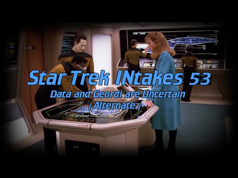 INtake Supplemental: Data and Geordi are Uncertain