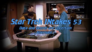 INtake Supplemental: Data and Geordi are Uncertain