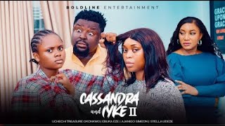 CASSANDRA AND IYKE PART 3STELLA UDEZE AJANIGO INIKPLE EBUKA EZE,ADAEZE PHILO UCHECHI TREASURE