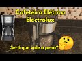 CAFETEIRA ELETRICA ELECTROLUX ECM10 | Impressões após 2 anos de uso