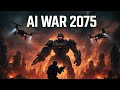 AI War 2075: Humanity’s Last Stand