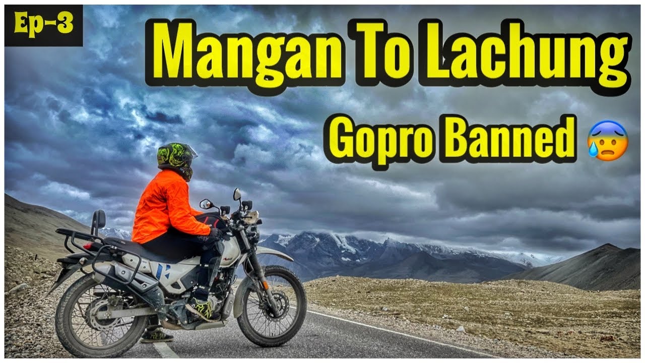 North Sikkim 😍 | Mangan to Lachung | Gopro Banned | Ep-3| KOLKATA TO SIKKIM BY BIKE 2022